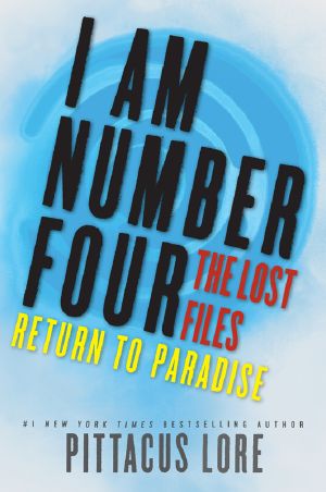 [Lorien Legacies: The Lost Files 08] • [Lorien Legacies 04.94] the Lost Files · Return to Paradise